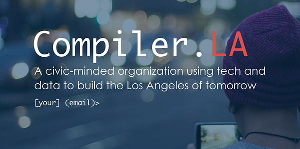 Compiler.LA: a civic-minded organization using tech and data to build Los Angeles