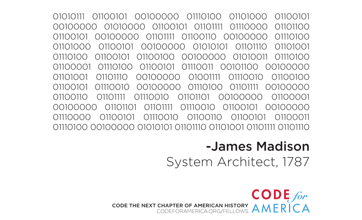 James Madison quote rendered in binary code, from Code for America