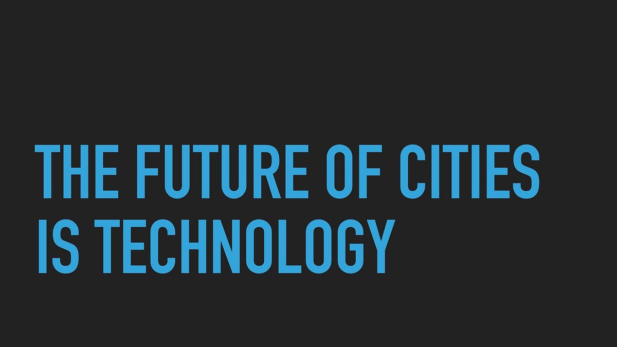 Slide: the future of cities is technology